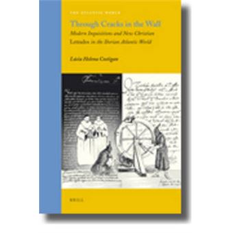 Through Cracks In The Wall Modern Inquisitions And New Christian Letrados In The Iberian Atlantic World 19 - 1