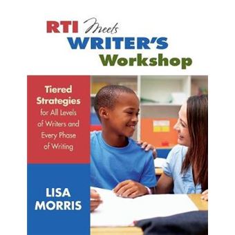 RTI Meets Writer's Workshop - Tiered Strategies for All Levels of Writers & Every Phase of Writing - Paperback - 2013 - 1