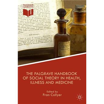 The Palgrave Handbook Of Social Theory In Health, Illness And Medicine - 1