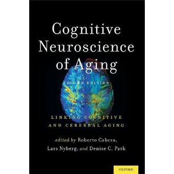 Cognitive Neuroscience Of Aging Linking Cognitive And Cerebral Aging - 1
