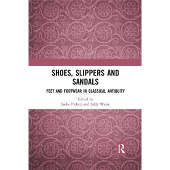Shoes, Slippers, And Sandals Feet And Footwear In Classical Antiquity - 1