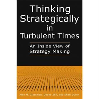 Thinking Strategically In Turbulent Times An Inside View Of Strategy Making By Shari Duron - 1