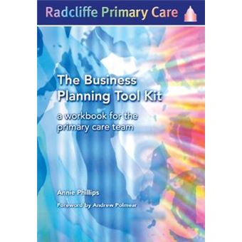 The Business Planning Tool Kit A Workbook For The Primary Care Team Radcliffe Primary Care S - 1
