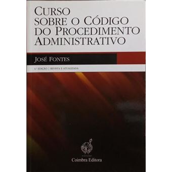 Curso sobre o código do procedimento administrativo. [4.ª edição, ded. do autor] - 1