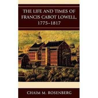 Life And Times Of Francis Cabot Lowell, 1775-1817 - 1