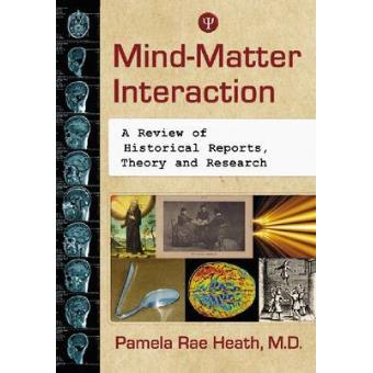 Mind-Matter Interaction - Historical Reports, Research and Firsthand Accounts - Paperback - 2011 - 1