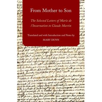 From Mother to Son - The Selected Letters of Marie de l'Incarnation to Claude Martin - Hardback - 2014 - 1