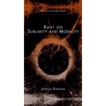 Kant on Sublimity  and Morality - Hardback - 2012 - 1