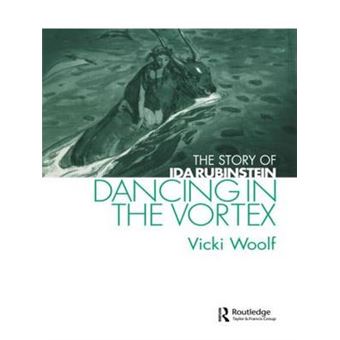 Dancing in the Vortex - The Story of Ida Rubinstein - Paperback - 2012 - 1