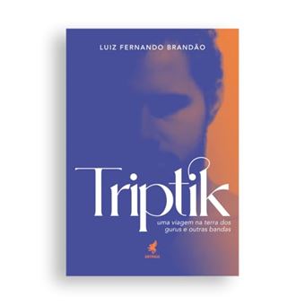 Triptik Uma Viagem Na Terra Dos Gurus E Outras Bandas - 1