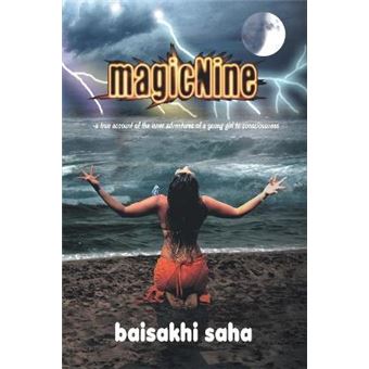 magicNine : A True Account of the Inner Adventures of a Young Girl to Consciousness - 1
