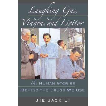 Laughing Gas, Viagra, and Lipitor - The Human Stories Behind the Drugs We Use - Hardback - 2006 - 1