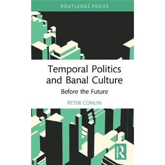 Temporal Politics And Banal Culture - 1
