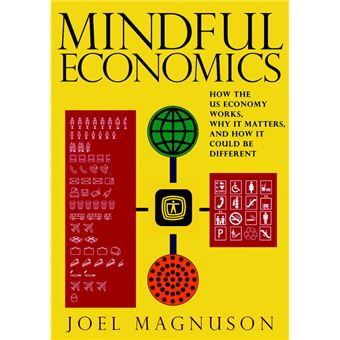 Mindful Economics - How the US Economy Works, Why it Matters, and How it Could be Different - Paperback - 2008 - 1