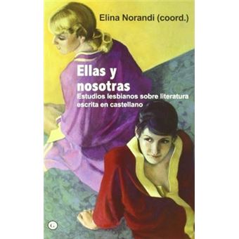 Ellas y nosotras : estudios lesbianos sobre literatura escrita en castellano - 1