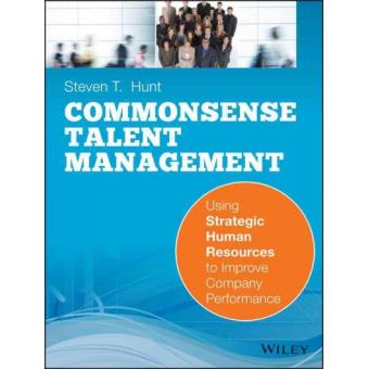Common Sense Talent Management - Using Strategic Human Resources to Improve Company Performance - Paperback - 2014 - 1