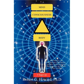 Mind, Consciousness, Body - Hypothetical and Mathematical Description of Mind and Consciousness Emerging from the Nervous System and Body - Paperback / softback - 2012 - 1