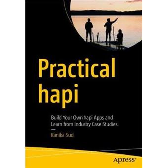 Practical Hapi Build Your Own Hapi Apps And Learn From Industry Case Studies - 1