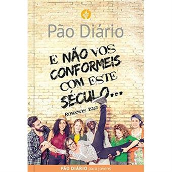 Pão Diário: E Não Vos Conformeis Com Este Século... - Romanos 12:2 - 1