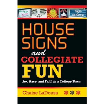 House Signs and Collegiate Fun - Sex, Race, and Faith in a College Town - Paperback - 2011 - 1