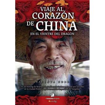 Viaje al corazon de China, en el vientre del dragon/ A Journey to The Heart of China, in the Belly of the Dragon - 1