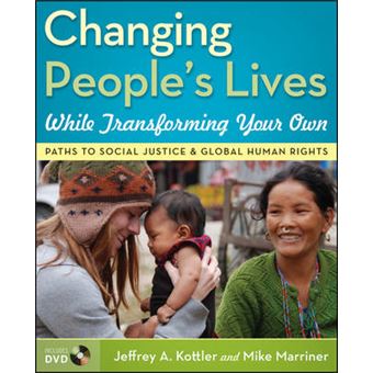 Changing People's Lives While Transforming Your Own - Paths to Social Justice and Global Human Rights - Paperback - 2009 - 1