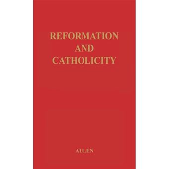 Reformation and Catholicity - Hardback - 1979 - 1