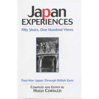Japan Experiences - Fifty Years, One Hundred Views - Post-war Japan Through British Eyes - Hardback - 2001 - 1