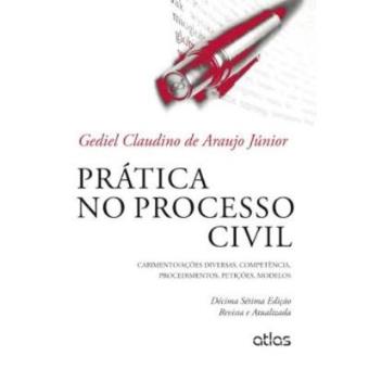 Prática No Processo Civil. Cabimento. Ações Diversas, Competência, Procedimentos, Petições E Modelos - 1