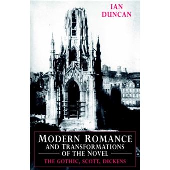 Modern Romance and Transformations of the Novel - The Gothic, Scott, Dickens - Paperback - 2005 - 1