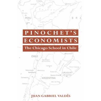 Pinochet's Economists : The Chicago School of Economics in Chile - 1