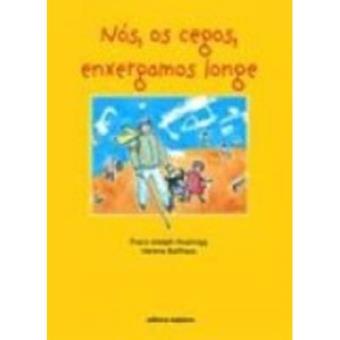 Nós, Os Cegos, Enxergamos Longe - Coleção Igualdade Na Diferença - 1