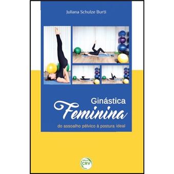 Ginástica Feminina: Do Assoalho Pélvico Ã€ Postura Ideal - 1