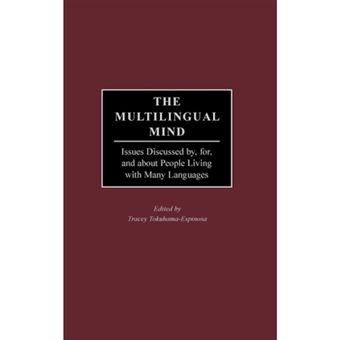 The Multilingual Mind - Issues Discussed by, for, and About People Living with Many Languages - Hardback - 2003 - 1