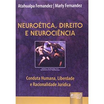 Neuroética, Direito E Neurociência. Conduta Humana, Liberdade E Racionalidade Jurídica - 1