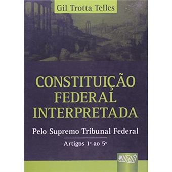 Constituição Federal Interpretada. Pelo Supremo Tribunal Federal. Artigos 1º Ao 5º - 1