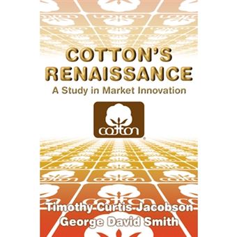 Cotton's Renaissance - A Study in Market Innovation - Paperback - 2011 - 1