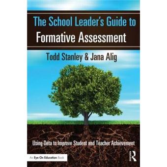 The School Leader's Guide to Formative Assessment - Using Data to Improve Student and Teacher Achievement - Paperback - 2013 - 1