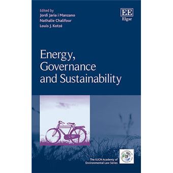 Energy, Governance And Sustainability The Iucn Academy Of Environmental Law Series - 1