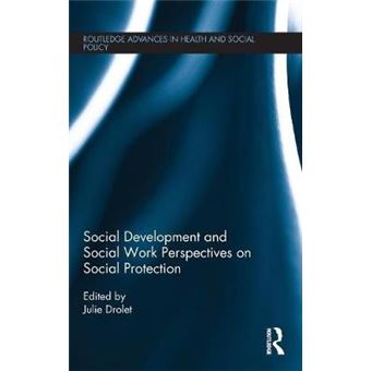 Social Development And Social Work Perspectives On Social Protection Routledge Advances In Health And Social Policy - 1