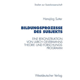 Bildungsprozesse Des Subjekts - Eine Rekonstruktion Von Ulrich Oevermanns Theorie- Und Forschungsprogramm - Paperback / softback - 1997 - 1