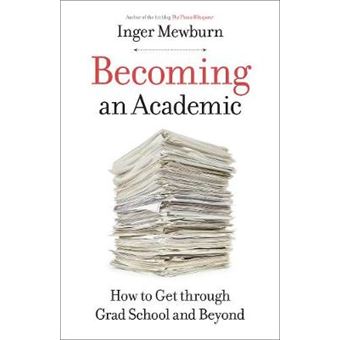 Becoming An Academic - How To Get Through Grad School And Beyond - 1