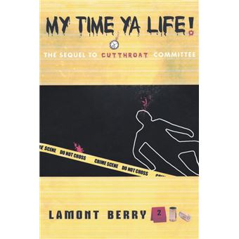 My Time, Ya Life! The Sequel To Cut Throat Committee AStreet Novel - 1