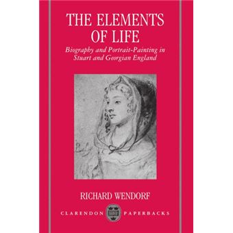 The Elements of Life - Biography and Portrait-painting in Stuart and Georgian England - Paperback - 1992 - 1