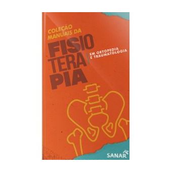 Ortopedia e Traumatologia - Coleção de Manuais da Fisioterapia - Vol. 5 - 1