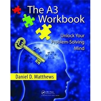 The A3 Workbook Unlock Your Problemsolving Mind - 1