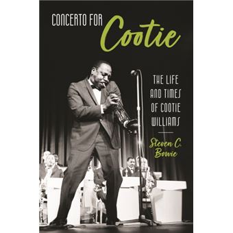 Concerto for Cootie The Life and Times of Cootie Williams - 1
