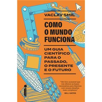 Como O Mundo Funciona Um Guia Científico Para O Passado, O Presente E O Futuro - 1