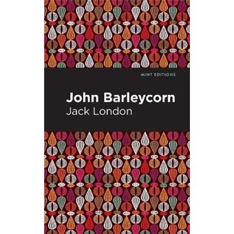 John Barleycorn An Annotated Bibliography Mint Editions - 1