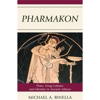 Pharmakon : Plato, Drug Culture, and Identity in Ancient Athens - 1